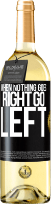 29,95 € Envío gratis | Vino Blanco Edición WHITE When nothing goes right, go left Etiqueta Negra. Etiqueta personalizable Vino joven Cosecha 2024 Verdejo