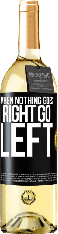29,95 € Kostenloser Versand | Weißwein WHITE Ausgabe When nothing goes right, go left Schwarzes Etikett. Anpassbares Etikett Junger Wein Ernte 2023 Verdejo