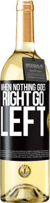 29,95 € Spedizione Gratuita | Vino bianco Edizione WHITE When nothing goes right, go left Etichetta Nera. Etichetta personalizzabile Vino giovane Raccogliere 2024 Verdejo