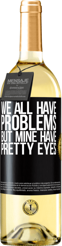 29,95 € Free Shipping | White Wine WHITE Edition We all have problems, but mine have pretty eyes Black Label. Customizable label Young wine Harvest 2024 Verdejo