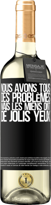 29,95 € Envoi gratuit | Vin blanc Édition WHITE Nous avons tous des problèmes, mais les miens ont de jolis yeux Étiquette Noire. Étiquette personnalisable Vin jeune Récolte 2024 Verdejo