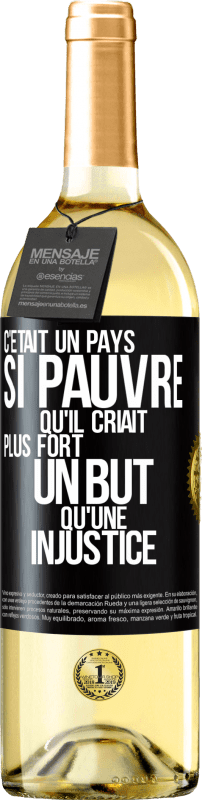 29,95 € Envoi gratuit | Vin blanc Édition WHITE C'était un pays si pauvre qu'il criait plus fort un but qu'une injustice Étiquette Noire. Étiquette personnalisable Vin jeune Récolte 2024 Verdejo