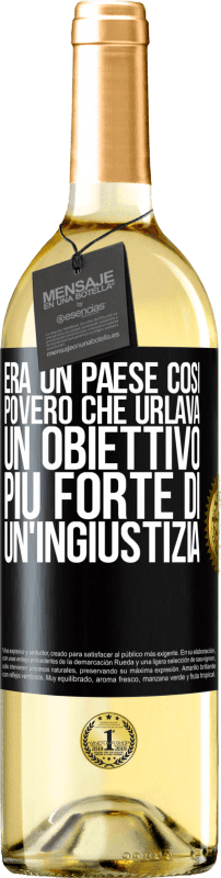 29,95 € Spedizione Gratuita | Vino bianco Edizione WHITE Era un paese così povero che urlava un obiettivo più forte di un'ingiustizia Etichetta Nera. Etichetta personalizzabile Vino giovane Raccogliere 2024 Verdejo