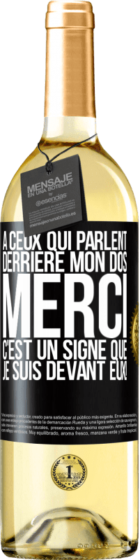 29,95 € Envoi gratuit | Vin blanc Édition WHITE À ceux qui parlent derrière mon dos MERCI. C'est un signe que je suis devant eux! Étiquette Noire. Étiquette personnalisable Vin jeune Récolte 2024 Verdejo