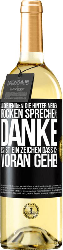 29,95 € Kostenloser Versand | Weißwein WHITE Ausgabe An diejenigen, die hinter meinem Rücken sprechen: DANKE. Es ist ein Zeichen, dass ich voran gehe! Schwarzes Etikett. Anpassbares Etikett Junger Wein Ernte 2024 Verdejo