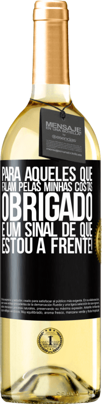 29,95 € Envio grátis | Vinho branco Edição WHITE Para aqueles que falam pelas minhas costas, obrigado. É um sinal de que estou à frente! Etiqueta Preta. Etiqueta personalizável Vinho jovem Colheita 2025 Verdejo