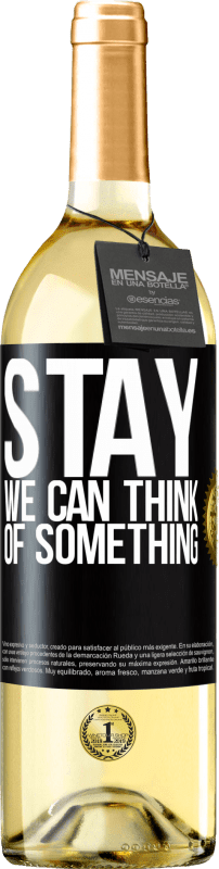 29,95 € Free Shipping | White Wine WHITE Edition Stay, we can think of something Black Label. Customizable label Young wine Harvest 2023 Verdejo