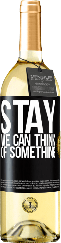 29,95 € Free Shipping | White Wine WHITE Edition Stay, we can think of something Black Label. Customizable label Young wine Harvest 2024 Verdejo