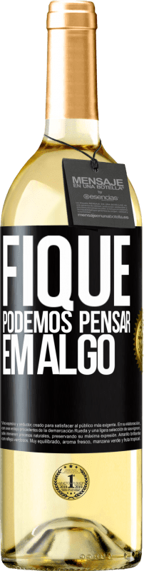 29,95 € Envio grátis | Vinho branco Edição WHITE Fique, podemos pensar em algo Etiqueta Preta. Etiqueta personalizável Vinho jovem Colheita 2024 Verdejo