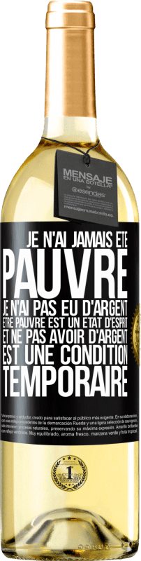 29,95 € Envoi gratuit | Vin blanc Édition WHITE Je n'ai jamais été pauvre je n'ai pas eu d'argent. Être pauvre est un état d'esprit et ne pas avoir d'argent est une condition t Étiquette Noire. Étiquette personnalisable Vin jeune Récolte 2024 Verdejo