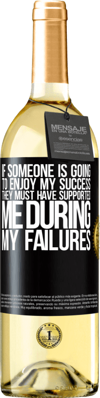 29,95 € Free Shipping | White Wine WHITE Edition If someone is going to enjoy my success, they must have supported me during my failures Black Label. Customizable label Young wine Harvest 2022 Verdejo