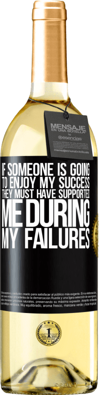 29,95 € Free Shipping | White Wine WHITE Edition If someone is going to enjoy my success, they must have supported me during my failures Black Label. Customizable label Young wine Harvest 2024 Verdejo