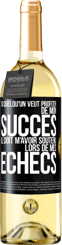 29,95 € Envoi gratuit | Vin blanc Édition WHITE Si quelqu'un veut profiter de mon succès il doit m'avoir soutenu lors de mes échecs Étiquette Noire. Étiquette personnalisable Vin jeune Récolte 2024 Verdejo