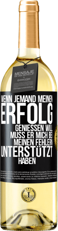 29,95 € Kostenloser Versand | Weißwein WHITE Ausgabe Wenn jemand meinen Erfolg genießen will, muss er mich bei meinen Fehlern unterstützt haben Schwarzes Etikett. Anpassbares Etikett Junger Wein Ernte 2024 Verdejo