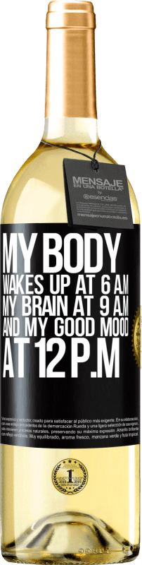 29,95 € Free Shipping | White Wine WHITE Edition My body wakes up at 6 a.m. My brain at 9 a.m. and my good mood at 12 p.m Black Label. Customizable label Young wine Harvest 2023 Verdejo