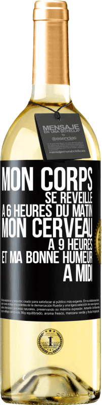 29,95 € Envoi gratuit | Vin blanc Édition WHITE Mon corps se réveille à 6 heures du matin. Mon cerveau à 9 heures et ma bonne humeur à midi Étiquette Noire. Étiquette personnalisable Vin jeune Récolte 2024 Verdejo