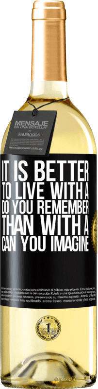 29,95 € Free Shipping | White Wine WHITE Edition It is better to live with a Do you remember than with a Can you imagine Black Label. Customizable label Young wine Harvest 2024 Verdejo