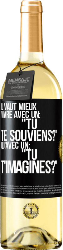 29,95 € Envoi gratuit | Vin blanc Édition WHITE Il vaut mieux vivre avec un: "Tu te souviens?" qu'avec un: "Tu t'imagines?" Étiquette Noire. Étiquette personnalisable Vin jeune Récolte 2024 Verdejo