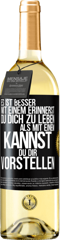 29,95 € Kostenloser Versand | Weißwein WHITE Ausgabe Es ist besser mit einem Erinnerst du dich zu leben als mit einem Kannst du dir vorstellen Schwarzes Etikett. Anpassbares Etikett Junger Wein Ernte 2025 Verdejo