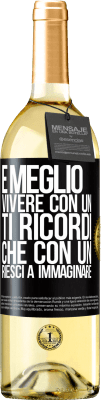 29,95 € Spedizione Gratuita | Vino bianco Edizione WHITE È meglio vivere con un Ti ricordi che con un Riesci a immaginare Etichetta Nera. Etichetta personalizzabile Vino giovane Raccogliere 2023 Verdejo