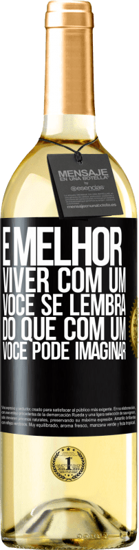 29,95 € Envio grátis | Vinho branco Edição WHITE É melhor viver com um Você se lembra do que com um Você pode imaginar Etiqueta Preta. Etiqueta personalizável Vinho jovem Colheita 2024 Verdejo