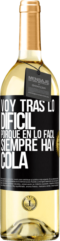 29,95 € Envío gratis | Vino Blanco Edición WHITE Voy tras lo difícil, porque en la lo fácil siempre hay cola Etiqueta Negra. Etiqueta personalizable Vino joven Cosecha 2024 Verdejo