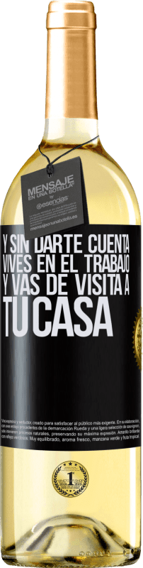 29,95 € Envío gratis | Vino Blanco Edición WHITE Y sin darte cuenta, vives en el trabajo y vas de visita a tu casa Etiqueta Negra. Etiqueta personalizable Vino joven Cosecha 2024 Verdejo