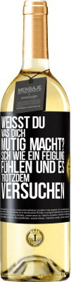 29,95 € Kostenloser Versand | Weißwein WHITE Ausgabe Weißt du, was dich mutig macht? Sich wie ein Feigling fühlen und es trotzdem versuchen Schwarzes Etikett. Anpassbares Etikett Junger Wein Ernte 2025 Verdejo