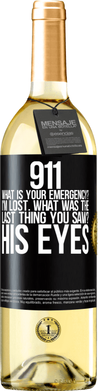 29,95 € Бесплатная доставка | Белое вино Издание WHITE 911, какая твоя скорая помощь? Я потерялся Что ты видел в последний раз? Его глаза Черная метка. Настраиваемая этикетка Молодое вино Урожай 2023 Verdejo