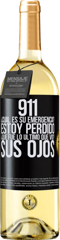 29,95 € Envío gratis | Vino Blanco Edición WHITE 911, ¿Cuál es su emergencia? Estoy perdido. ¿Qué fue lo último que vio? Sus ojos Etiqueta Negra. Etiqueta personalizable Vino joven Cosecha 2023 Verdejo