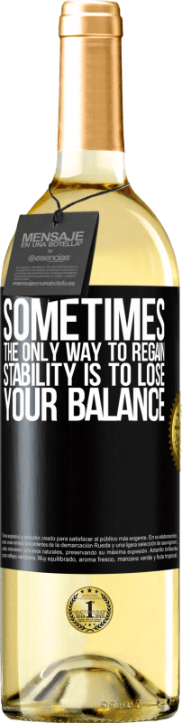 29,95 € Free Shipping | White Wine WHITE Edition Sometimes, the only way to regain stability is to lose your balance Black Label. Customizable label Young wine Harvest 2024 Verdejo