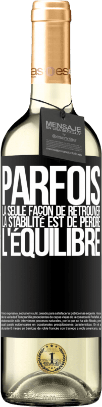 29,95 € Envoi gratuit | Vin blanc Édition WHITE Parfois, la seule façon de retrouver la stabilité est de perdre l'équilibre Étiquette Noire. Étiquette personnalisable Vin jeune Récolte 2024 Verdejo