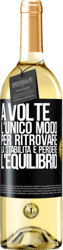 29,95 € Spedizione Gratuita | Vino bianco Edizione WHITE A volte, l'unico modo per ritrovare la stabilità è perdere l'equilibrio Etichetta Nera. Etichetta personalizzabile Vino giovane Raccogliere 2024 Verdejo