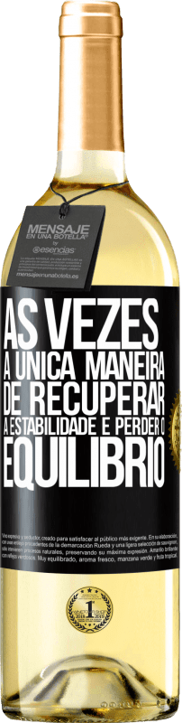 29,95 € Envio grátis | Vinho branco Edição WHITE Às vezes, a única maneira de recuperar a estabilidade é perder o equilíbrio Etiqueta Preta. Etiqueta personalizável Vinho jovem Colheita 2024 Verdejo