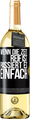 29,95 € Kostenloser Versand | Weißwein WHITE Ausgabe Wenn die Zeit reif ist, passiert es einfach Schwarzes Etikett. Anpassbares Etikett Junger Wein Ernte 2023 Verdejo