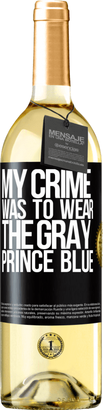 29,95 € Бесплатная доставка | Белое вино Издание WHITE Моим преступлением было носить серого принца синего Черная метка. Настраиваемая этикетка Молодое вино Урожай 2023 Verdejo