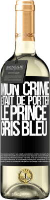 29,95 € Envoi gratuit | Vin blanc Édition WHITE Mon crime était de porter le prince gris bleu Étiquette Noire. Étiquette personnalisable Vin jeune Récolte 2024 Verdejo