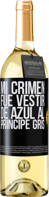 29,95 € Envío gratis | Vino Blanco Edición WHITE Mi crimen fue vestir de azul al príncipe gris Etiqueta Negra. Etiqueta personalizable Vino joven Cosecha 2025 Verdejo