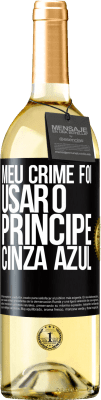 29,95 € Envio grátis | Vinho branco Edição WHITE Meu crime foi usar o príncipe cinza azul Etiqueta Preta. Etiqueta personalizável Vinho jovem Colheita 2025 Verdejo
