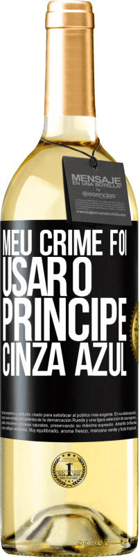 29,95 € Envio grátis | Vinho branco Edição WHITE Meu crime foi usar o príncipe cinza azul Etiqueta Preta. Etiqueta personalizável Vinho jovem Colheita 2024 Verdejo