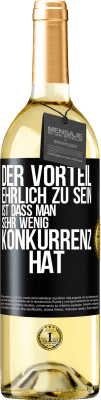 29,95 € Kostenloser Versand | Weißwein WHITE Ausgabe Der Vorteil, ehrlich zu sein, ist dass man sehr wenig Konkurrenz hat Schwarzes Etikett. Anpassbares Etikett Junger Wein Ernte 2024 Verdejo