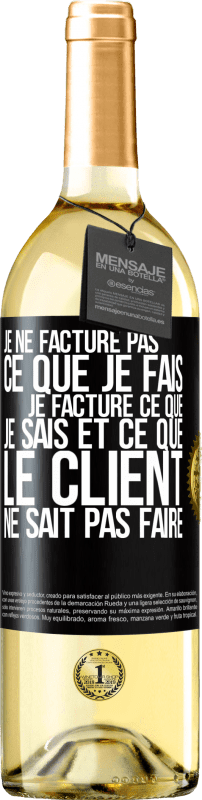 29,95 € Envoi gratuit | Vin blanc Édition WHITE Je ne facture pas ce que je fais, je facture ce que je sais et ce que le client ne sait pas faire Étiquette Noire. Étiquette personnalisable Vin jeune Récolte 2024 Verdejo