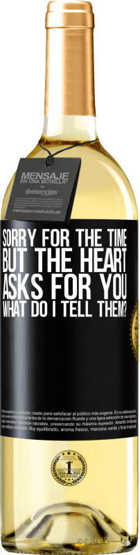 29,95 € Free Shipping | White Wine WHITE Edition Sorry for the time, but the heart asks for you. What do I tell them? Black Label. Customizable label Young wine Harvest 2023 Verdejo