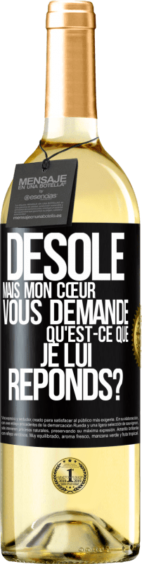 29,95 € Envoi gratuit | Vin blanc Édition WHITE Désolé mais mon cœur vous demande. Qu'est-ce que je lui réponds? Étiquette Noire. Étiquette personnalisable Vin jeune Récolte 2024 Verdejo