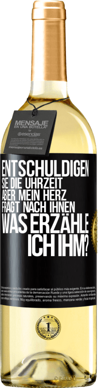 29,95 € Kostenloser Versand | Weißwein WHITE Ausgabe Entschuldigen Sie die Uhrzeit, aber mein Herz fragt nach Ihnen. Was erzähle ich ihm? Schwarzes Etikett. Anpassbares Etikett Junger Wein Ernte 2024 Verdejo