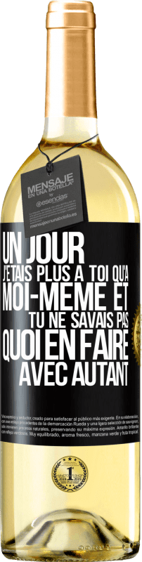 29,95 € Envoi gratuit | Vin blanc Édition WHITE Un jour j'étais plus à toi qu'à moi-même et tu ne savais pas quoi en faire avec autant Étiquette Noire. Étiquette personnalisable Vin jeune Récolte 2024 Verdejo