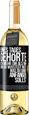 29,95 € Kostenloser Versand | Weißwein WHITE Ausgabe Eines Tages gehörte ich mehr dir als mir und du wusstest nicht, was du damit anfangen sollst Schwarzes Etikett. Anpassbares Etikett Junger Wein Ernte 2024 Verdejo