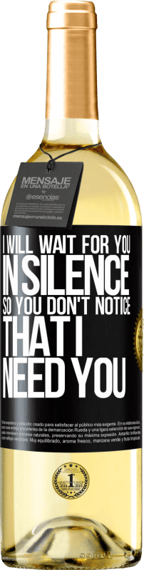29,95 € Free Shipping | White Wine WHITE Edition I will wait for you in silence, so you don't notice that I need you Black Label. Customizable label Young wine Harvest 2023 Verdejo
