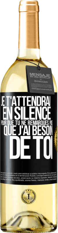 29,95 € Envoi gratuit | Vin blanc Édition WHITE Je t'attendrai en silence pour que tu ne remarques pas que j'ai besoin de toi Étiquette Noire. Étiquette personnalisable Vin jeune Récolte 2024 Verdejo