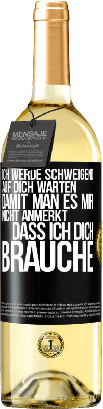 29,95 € Kostenloser Versand | Weißwein WHITE Ausgabe Ich werde schweigend auf dich warten, damit man es mir nicht anmerkt, dass ich dich brauche Schwarzes Etikett. Anpassbares Etikett Junger Wein Ernte 2024 Verdejo